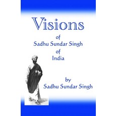 (영문도서) Visions of Sadhu Sundar Singh of India Paperback, Createspace Independent Pub..., English, 9781477468661