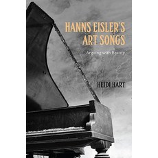 Hanns Eisler's Art Songs: Arguing with Beauty Hardcover, Camden House (NY), English, 9781640140004