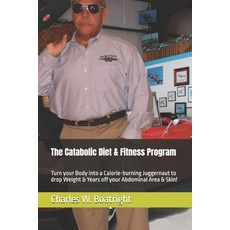(영문도서)The Catabolic Diet & Fitness Program: Turn your Body into a Calorie-burning Jugg... Paperback, Independently Published, English, 9798297161979