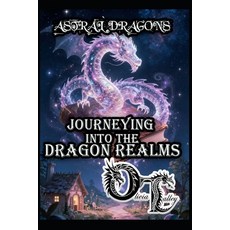 (英文圖書)Astral Dragons: Journeying Into the Dragon Realms 平裝版, Independently Published, 英文