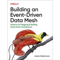 (영문도서) Building an Event-Driven Data Mesh: Patterns for Designing & Building Event-Driven Architectures Paperback, O'Reilly Media, English, 9781098127602