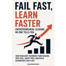 (영문도서)Fail Fast Learn Faster Entrepreneurial Lessons No One Tells You.: How Resilient... Paperback, Independently Published, English, 9798262700493