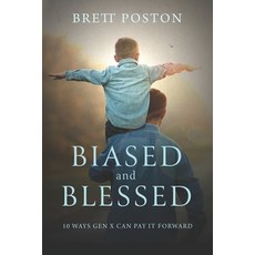 (영문도서) Biased and Blessed: 10 Ways Gen X Can Pay It Forward Paperback, Independently Published, English, 9798876054258