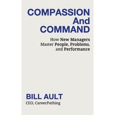(英文圖書)COMPASSION And COMMAND: How New Managers Master People Problems and Performance 平裝版, Booknology / Adducent, Inc., 英文