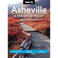 (영문도서) Moon Asheville & the Great Smoky Mountains: Craft Breweries Outdoor Adventure Art & Archite... Paperback, Moon Travel, English, 9781640497528