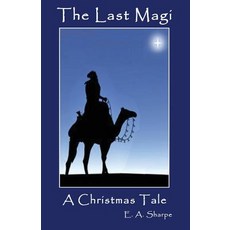 (영문도서) The Last Magi: A Christmas Tale Paperback, Positive Imaging, LLC, English, 9781944071554