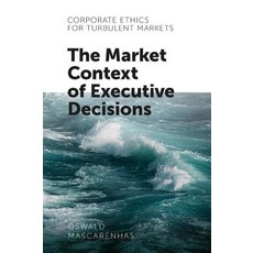 (영문도서) Corporate Ethics for Turbulent Markets: The Market Context of Executive Decisions Hardcover, English, 9781787561885