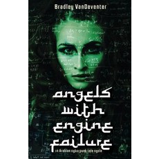 (영문도서) Angels with Engine Failure: an Arabian cyberpunk tale cycle Paperback, Flying Knee Books, English, 9781732028234
