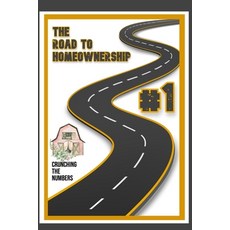 (영문도서) The Road to Homeownership #1: Crunching the Numbers Paperback, Independently Published, English, 9798854785990