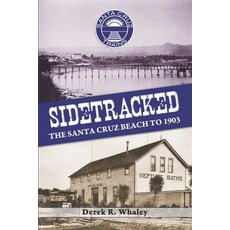 (영문도서) Sidetracked: The Santa Cruz Beach to 1903 Paperback, Zayante Publishing, English, 9781953609175
