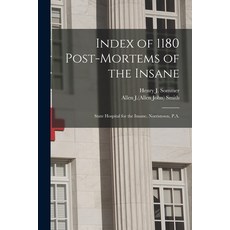 (영문도서) Index of 1180 Post-mortems of the Insane: State Hospital for the Insane Norristown P.A. Paperback, Legare Street Press, English, 9781014046833