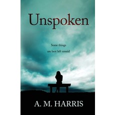 Unspoken Paperback, A. M. Harris