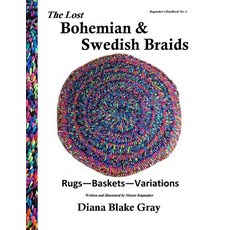 (영문도서) The Lost Bohemian and Swedish Braids: Rugs Baskets Variations Paperback, Createspace Independent Pub..., English, 9781533422590