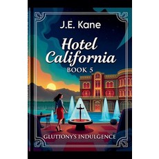 (영문도서) Hotel California Book 5: Gluttony's Indulgence Paperback, J.E. Kane, English, 9798230764199