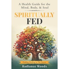 (英文圖書)Spiritually Fed: A Health Guide for the Mind Body & Soul: Finding Healing in T... 平裝版, Independently Published, 英文