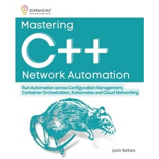 (영문도서) Mastering C++ Network Automation: Run Automation across Configuration Management Container O... Paperback, Gitforgits, English, 9788196228569