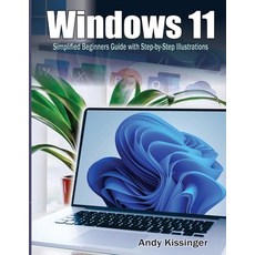(영문도서) Windows 11 Simplified Beginners Guide with Step-by-Step Illustrations Paperback, Independently Published, English, 9798322896937