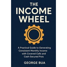 (영문도서)The Income Wheel: Generate $3 000+ Monthly Income with Just 2 Simple Options Str... Paperback, Independently Published, English, 9798266162853
