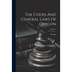 (영문도서) The Codes And General Laws Of Oregon; Volume 2 Paperback, Legare Street Press, English, 9781022337435