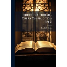 (英文圖書)Friderici Gerdesii ... Opera Omnia. 3 Tom. [in 2] 平裝版, Nabu Press, English, Paperback