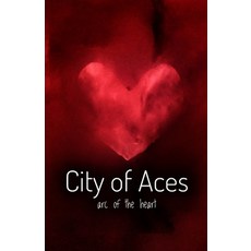 City of Aces: Arc of the Heart Paperback, Independently Published, English, 9798705450442