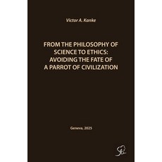(英文圖書)From the Philosophy of Science to Ethics: Avoiding the Fate of a Parrot of Civil... 精裝版, Eurasian Scientific Editions, 英文