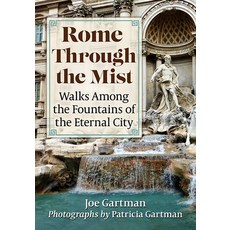 (영문도서) Rome Through the Mist: Walks Among the Fountains of the Eternal City Paperback, Toplight Books, English, 9781476689241