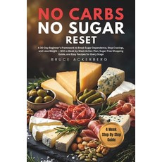 (영문도서)No Carbs No Sugar Reset: A 30-Day Beginner's Framework to Break Sugar Dependenc... Paperback, Independently Published, English, 9798188926021