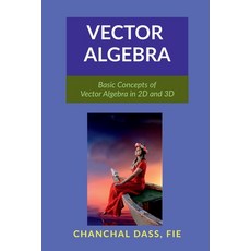 (영문도서) Vector Algebra: Basic Concepts of Vector Algebra in 2D and 3D Paperback, Notion Press, English, 9798896735526