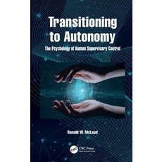 (영문도서)Transitioning to Autonomy: The Psychology of Human Supervisory Control Hardcover, CRC Press, English, 9781041154464