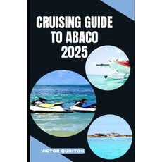 (英文圖書)Cruising Guide to Abaco 2025: Tides of Tranquility: Unlocking Abaco's Cruising W... 平裝版, Independently Published, 英文