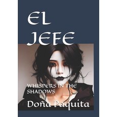 (영문도서) El Jefe: Whispers in the Shadows Paperback, Independently Published, English, 9798325193934