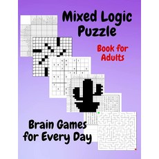Mixed Logic Puzzle Book for Adults: Brain Games for Every Day Sudoku Nonogram Word Search Cross, Mixed Logic Puzzle Book for Ad