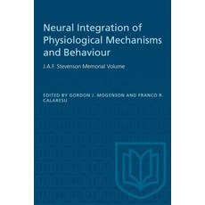 (영문도서) Neural Integration of Physiological Mechanisms and Behaviour: J.A.F. Stevenson Memorial Volume Paperback, University of Toronto Press, English, 9781487579142
