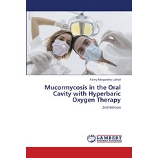 (영문도서)Mucormycosis in the Oral Cavity with Hyperbaric Oxygen Therapy Paperback, LAP Lambert Academic Publis..., English, 9786139609246