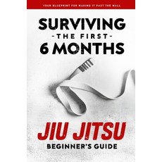 (영문도서)Jiu Jitsu Beginner's Guide: Surviving the First 6 Months Paperback, Independently Published, English, 9798266973589