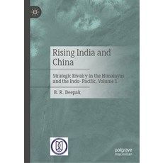 (영문도서) Rising India and China: Strategic Rivalry in the Himalayas and the Indo-Pacific... Hardcover, Palgrave MacMillan, English, 9789819791897