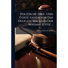 (英文圖書)Politische Thee- Und Coffe-tassen Vor Das Delicate Mäulgen Der Madame Justiz ...... 平裝版, Nabu Press, 英文