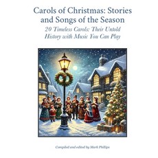 (영문도서) Carols of Christmas: Stories and Songs of the Season: 20 Timeless Carols: Their... Paperback, Independently Published, English, 9798306101507