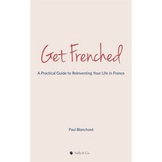 (英文圖書)Get Frenched: A Practical Guide to Reinventing Your Life in France 精裝版, Sully & Co., 英文