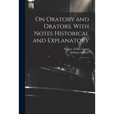 (영문도서) On Oratory and Orators. With Notes Historical and Explanatory: 1 Paperback, Legare Street Press, English, 9781022244474