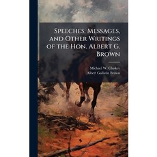 (英文圖書)Speeches Messages and Other Writings of the Hon. Albert G. Brown 精裝版, Hutson Street Press, 英文