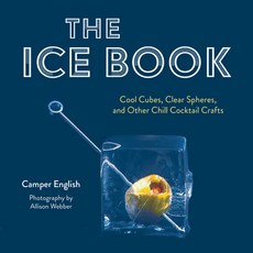 (영문도서) The Ice Book: Cool Cubes Clear Spheres and Other Chill Cocktail Crafts Hardcover, Red Lightning Books, English, 9781684352050