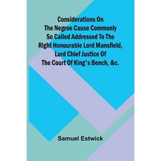 (영문도서)Considerations on the Negroe cause commonly so called Addressed to the Right Hon... Paperback, Alpha Edition, English, 9789369059942