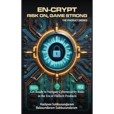 (영문도서)En-Crypt Risk On Game Strong: Get Ready to Navigate Cybersecurity Risks in the... Hardcover, Writersclique.com, English, 9798330216574