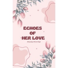 (영문도서) "Echoes of Her Love" ❤️ Paperback, Independently Published, English, 9798304436359