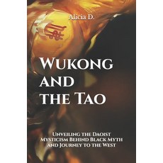 (영문도서) Wukong and the Tao: Unveiling the Daoist Mysticism Behind Black Myth and Journe... Paperback, Independently Published, English, 9798341344068