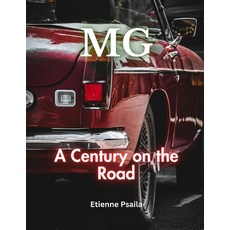 (영문도서) MG: A Century On The Road Paperback, Independently Published, English, 9781923355583