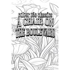 (영문도서) A Chair on the Boulevard Paperback, Colour the Classics Publish..., English, 9798869313942