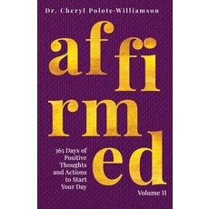 (영문도서) Affirmed Volume II: 365 Days of Positive Thoughts and Actions to Start Your Day Paperback, Cocoon to Wings Publishing, English, 9781953497765